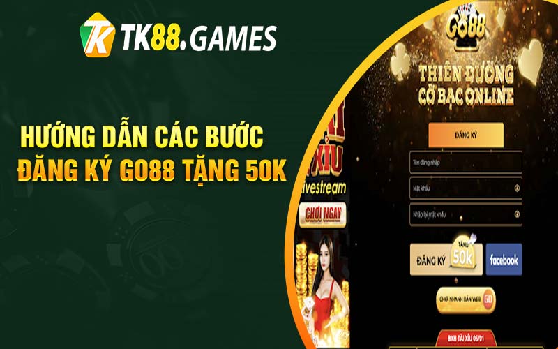 Hướng dẫn các bước đăng ký Go88 tặng 50k 