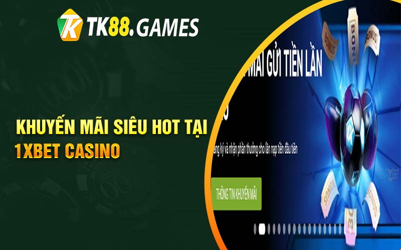 Khuyến mãi siêu hot tại 1xbet casino 