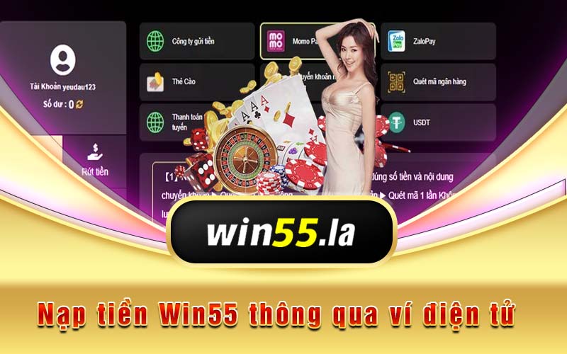 Nạp tiền Win55 bằng ví điện tử 